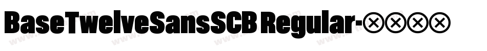 BaseTwelveSansSCB Regular字体转换